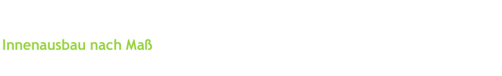 Innenausbau nach Maß
